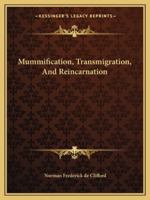 Mummification, Transmigration, And Reincarnation 1425310869 Book Cover