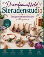 Draadomwikk eld Sieraden studio: Maak elegante hangers, oorbellen, ringen, armbanden en gepersonaliseerde cadeaus zonder te solderen (Dutch Edition) B0H9TM1VFV Book Cover