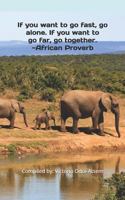 If You Want to Go Fast, Go Alone. If You Want to Go Far, Go Together. African Proverb: Inspirational Quote Journal 171997084X Book Cover