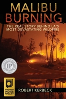 Malibu Burning: The Real Story Behind LA's Most Devastating Wildfire 1733470506 Book Cover