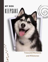 My Dog Keepsake: Treasured Moments and Milestones 0975620401 Book Cover