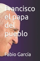 Francisco el papa del pueblo (Spanish Edition) B0F6TN2L6M Book Cover