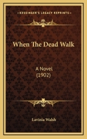 When The Dead Walk: A Novel 1120955726 Book Cover