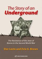 The Story of an Underground: The Resistance of the Jews of Kovno (Lithuania) in the Second World War 9652296163 Book Cover