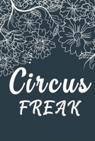 Circus Freak:: Aerials Notebook Aerialist Practice Writing Diary Ruled Lined Pages Book 120 Pages 6 x 9 Gift for aerial silk aerial hoop and Circus performers 1677193662 Book Cover