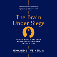 The Brain Under Siege: Solving the Mystery of Brain Disease, and How Scientists are Following the Clues to a Cure 166652638X Book Cover