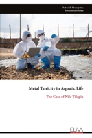 Metal Toxicity in Aquatic Life: The Case of Nile Tilapia 9999342108 Book Cover