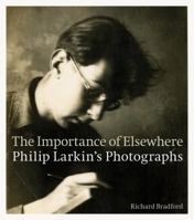 The Importance of Elsewhere: Philip Larkin's Photographs 0711236313 Book Cover
