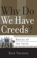 Why Do We Have Creeds? 1596382023 Book Cover