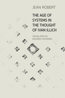 The Age of Systems in the Thought of Ivan Illich 1800508875 Book Cover