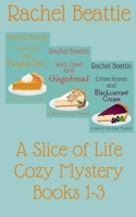 A Slice of Life Cozy Mystery Books 1-3 B0GFY6MXLT Book Cover