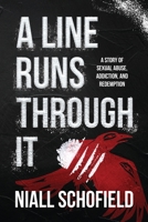 A Line Runs Through It: A Story of Sexual Abuse, Addiction, and Redemption 1990863868 Book Cover
