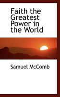 Faith the Greatest Power in the World 1017921083 Book Cover