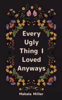 Every Ugly Thing I Loved Anyway 9373149105 Book Cover