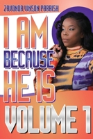 I AM BECAUSE HE IS 1098372263 Book Cover