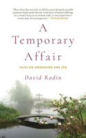 A Temporary Affair: Talks on Awakening and Zen 1948626675 Book Cover