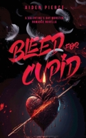 Bleed for Cupid: A Dark Monster Romance (Holiday Horrors) B0DT2SHP6J Book Cover