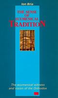 The Sense of Ecumenical Tradition: The Ecumenical Witness and Vision of the Orthodox 2825409669 Book Cover