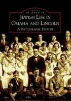 Jewish Life in Omaha and Lincoln: A Photographic History 0738519278 Book Cover