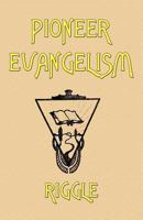 Pioneer Evangelism, or Experiences and Observations at Home and Abroad (Classic Reprint) 1604163569 Book Cover