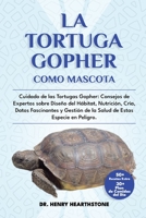 LA TORTUGA GOPHER COMO MASCOTA: Cuidado de las Tortugas Gopher: Consejos de Expertos sobre Diseño del Hábitat, Nutrición, Cría, Datos Fascinantes y ... de Esta Especie en Peligro. (Spanish Edition) B0DV4V58GG Book Cover