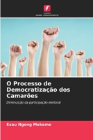 O Processo de Democratização dos Camarões: Diminuição da participação eleitoral 6206076008 Book Cover