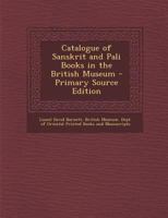 Catalogue of Sanskrit and Pali Books in the British Museum - Primary Source Edition 1287719651 Book Cover