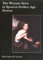 The Woman Saint in the Spanish Golden Age Drama 1611482550 Book Cover