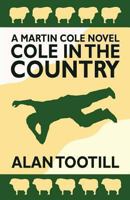 Cole In The Country: The Martin Cole Novels 1478212950 Book Cover