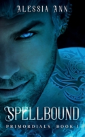 Spellbound: PRIMORDIALS BOOK 1 (A Paranormal Romance) 1777648211 Book Cover