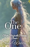 The One: Four Fae for the Princess Book 1 B0FN1DLHBV Book Cover