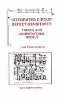 Integrated Circuit Defect-Sensitivity:: Theory and Computational Models (The International Series in Engineering and Computer Science) 1461363837 Book Cover