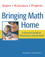 Bringing Math Home: A Parent's Guide to Elementary School Math: Games, Activities, Projects 1569762031 Book Cover