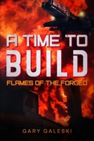 A Time to Build: Flames of the Forged (Blackout) B0DQ4CC9YD Book Cover