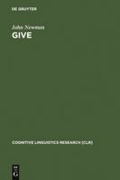 Give: A Cognitive Linguistic Study (Cognitive Linguistic Research) 3110148943 Book Cover