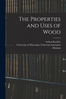 The Properties and Uses of Wood 1015268374 Book Cover