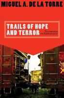 Trails of Hope and Terror: Testimonies on Immigration 1570757984 Book Cover