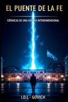 El Puente de la Fe: Crónicas de una Guerra Interdimensional (Spanish Edition) 6310099477 Book Cover