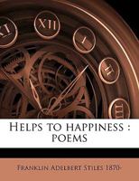 Helps To Happiness: Poems 1104250527 Book Cover