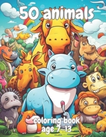 50 animals coloring book: cute 50 different animals coloring books for 7~13 years old children B0CK3MYMV4 Book Cover