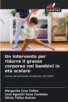 Un intervento per ridurre il grasso corporeo nei bambini in età scolare (Italian Edition) 6207756630 Book Cover