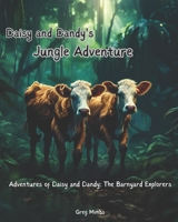 Daisy and Dandy's Jungle Adventure: Adventures of Daisy and Dandy: The Barnyard Explorers B0CFCRMT6J Book Cover