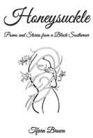 Honeysuckle: Poems and Stories from a Black Southerner B08BD9D193 Book Cover