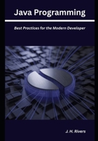 Java Programming: Best Practices for the Modern Developer B0H3DSWYQL Book Cover