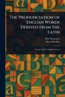 The Pronunciation of English Words Derived From the Latin 102303784X Book Cover