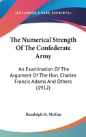 The Numerical Strength of the Confederate Army 1293965146 Book Cover