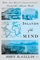 Islands of the Mind: How the Human Imagination Created the Atlantic World 0230620868 Book Cover
