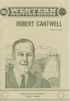 Robert Cantwell (Boise State University Western Writers Series, 70) 0884300447 Book Cover