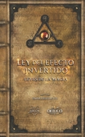 Ley del Efecto Invertido y Ley de Atracción de lo Semejante: Las Leyes de la Magia 9588391407 Book Cover