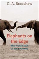 Elephants on the Edge: What Animals Teach Us about Humanity 0300127316 Book Cover